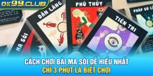 Hướng dẫn cách chơi bài ma sói 99OK đơn giản nhất