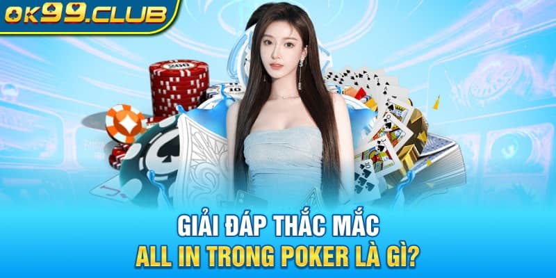 Giải đáp thắc mắc all in trong Poker là gì?