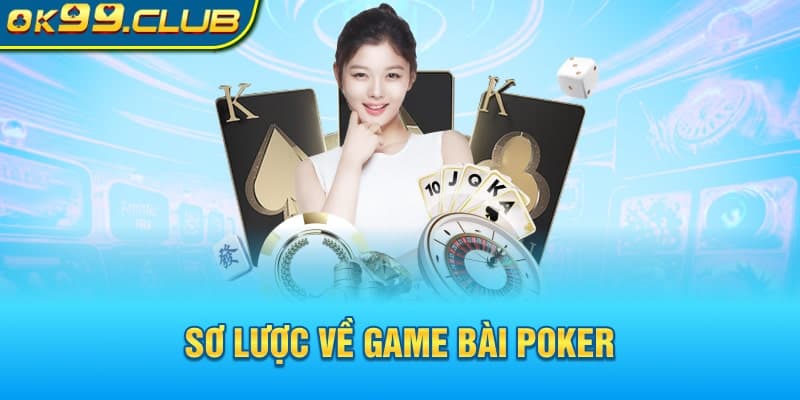 Sơ lược về game bài Poker 99ok