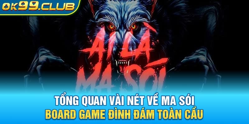 Tổng quan vài nét về Ma Sói - Board Game đình đám toàn cầu