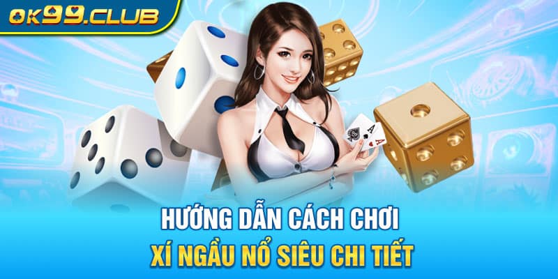 Cách chơi xí ngầu nổ siêu chi tiết