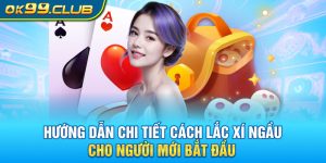 Hướng cách lắc xí ngầu cho newbie