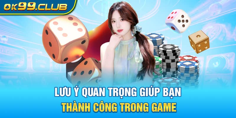 Vài ý quan trọng giúp bạn thành công trong game