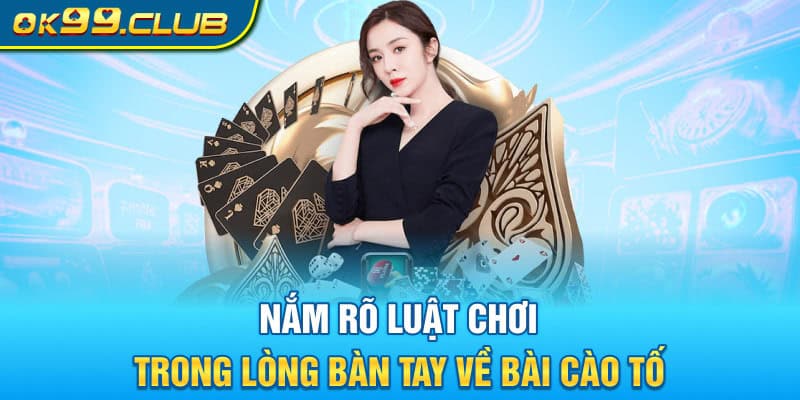  Nắm rõ luật chơi trong lòng bàn tay về Bài cào tố 99OK