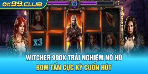 Game nổ hũ Wicher 99OK